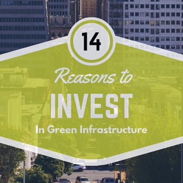 14 Reasons to Invest in Green Infrastructure